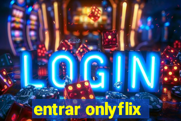entrar onlyflix